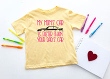 Load image into Gallery viewer, My Mom's Mustang (your choice of car) is Faster than your Dad's Car Infant and Toddler Apparel