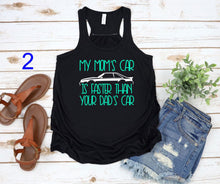 Load image into Gallery viewer, My Mom's Mustang is Faster than your Dad's Car Girls Racerback Flowy Tank Top