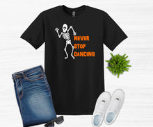 Load image into Gallery viewer, Never Stop Dancing Halloween Youth and Adult Unisex T Shirt or Sweatshirt