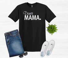 Load image into Gallery viewer, Dance Mama Adult Unisex T Shirt or Sweatshirt