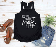 Load image into Gallery viewer, Livin' That Dance Mom Life Ladies Flowy Racerback Tank Top