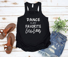 Load image into Gallery viewer, Dance is My Favorite Season Girls and Ladies Racerback Flowy Tank Top