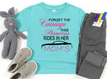 Load image into Gallery viewer, Forget the Carriage This Princess Rides in Her Mom's (any name) Mustang (your choice of car) Infant and Toddler Apparel