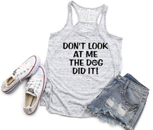 Load image into Gallery viewer, Don't Look at Me The Dog Did It Girls Racerback Flowy Tank Top