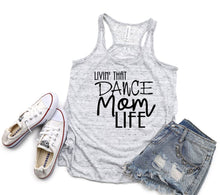 Load image into Gallery viewer, Livin' That Dance Mom Life Ladies Flowy Racerback Tank Top