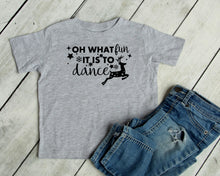 Load image into Gallery viewer, Oh What Fun it is to Dance Christmas Toddler T Shirt or Sweatshirt