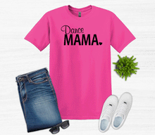 Load image into Gallery viewer, Dance Mama Adult Unisex T Shirt or Sweatshirt