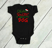 Load image into Gallery viewer, Dear Santa It was my Dog Infant and Toddler Apparel