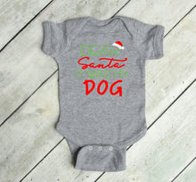Load image into Gallery viewer, Dear Santa It was my Dog Infant and Toddler Apparel