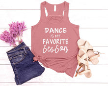Load image into Gallery viewer, Dance is My Favorite Season Girls and Ladies Racerback Flowy Tank Top