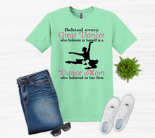Load image into Gallery viewer, Behind Every Great Dancer is a Dance Mom Adult Unisex T Shirt and Sweatshirt