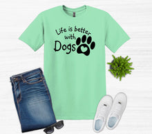 Load image into Gallery viewer, Life is Better with Dogs Adult Unisex T-Shirt or Sweatshirt