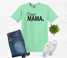 Load image into Gallery viewer, Dance Mama Adult Unisex T Shirt or Sweatshirt