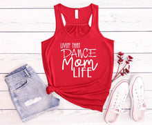 Load image into Gallery viewer, Livin' That Dance Mom Life Ladies Flowy Racerback Tank Top