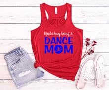 Load image into Gallery viewer, Kinda Busy Being a Dance Mom Ladies Flowy Raceback Tank Top