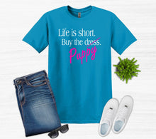Load image into Gallery viewer, Life is Short Buy the Puppy or Kitten (Your Choice) Adult T Shirt or Sweatshirt