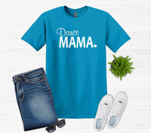 Load image into Gallery viewer, Dance Mama Adult Unisex T Shirt or Sweatshirt