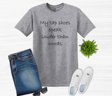 Load image into Gallery viewer, My Tap Shoes Speak Louder than Words Youth T-Shirt or Sweatshirt