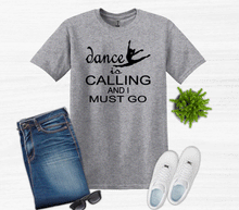 Load image into Gallery viewer, Dance is Calling Youth and Adult Unisex T Shirt or Sweatshirt