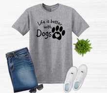 Load image into Gallery viewer, Life is Better with Dogs Adult Unisex T-Shirt or Sweatshirt