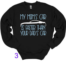 Load image into Gallery viewer, My Mom's Mustang (your choice of car) is Faster than your Dad's Car Youth T-Shirt or Sweatshirt