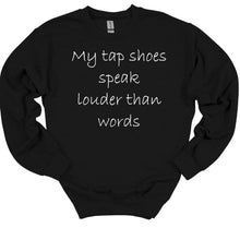 Load image into Gallery viewer, My Tap Shoes Speak Louder than Words Youth T-Shirt or Sweatshirt