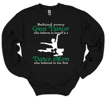 Load image into Gallery viewer, Behind Every Great Dancer is a Dance Mom Adult Unisex T Shirt and Sweatshirt