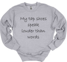 Load image into Gallery viewer, My Tap Shoes Speak Louder than Words Youth T-Shirt or Sweatshirt