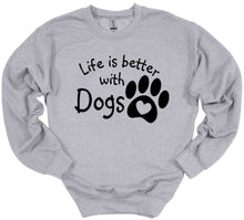 Load image into Gallery viewer, Life is Better with Dogs Adult Unisex T-Shirt or Sweatshirt