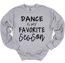 Load image into Gallery viewer, Dance is My Favorite Season Youth and Adult Unisex T Shirt or Sweatshirt