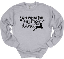 Load image into Gallery viewer, Oh What Fun it is to Dance Christmas Youth and Adult T Shirt or Sweatshirt