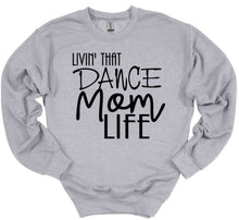 Load image into Gallery viewer, Livin' That Dance Mom Life Adult Unisex T Shirt or Sweatshirt