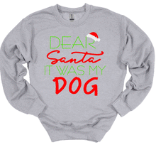 Load image into Gallery viewer, Dear Santa It was my Dog Youth or Adult T Shirt and Sweatshirt