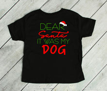 Load image into Gallery viewer, Dear Santa It was my Dog Infant and Toddler Apparel