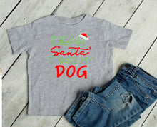 Load image into Gallery viewer, Dear Santa It was my Dog Infant and Toddler Apparel