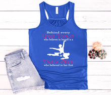 Load image into Gallery viewer, Behind Every Great Dancer is a Dance Mom Ladies Flowy Racerback Tank Top