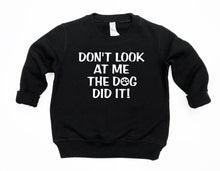 Load image into Gallery viewer, Don't Look at Me The Dog Did It Infant or Toddler Apparel