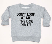 Load image into Gallery viewer, Don't Look at Me The Dog Did It Infant or Toddler Apparel