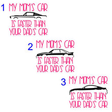 Load image into Gallery viewer, My Mom's Mustang (your choice of car) is Faster than your Dad's Car Infant and Toddler Apparel