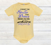 Load image into Gallery viewer, Forget the Stroller This Prince Rides in His Mom's (any name) Mustang (Choice of car) Infant and Toddler