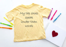 Load image into Gallery viewer, My Tap Shoes Speak Louder than Words Toddler T-Shirt
