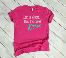 Load image into Gallery viewer, Life is Short Buy the Puppy or Kitten (Your Choice) Adult T Shirt or Sweatshirt