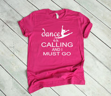Load image into Gallery viewer, Dance is Calling Youth and Adult Unisex T Shirt or Sweatshirt
