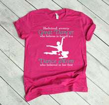Load image into Gallery viewer, Behind Every Great Dancer is a Dance Mom Adult Unisex T Shirt and Sweatshirt