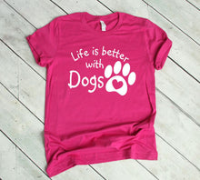 Load image into Gallery viewer, Life is Better with Dogs Adult Unisex T-Shirt or Sweatshirt