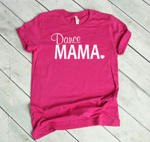 Load image into Gallery viewer, Dance Mama Adult Unisex T Shirt or Sweatshirt