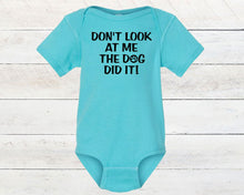Load image into Gallery viewer, Don't Look at Me The Dog Did It Infant or Toddler Apparel