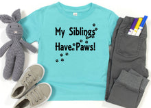 Load image into Gallery viewer, My Siblings have Paws Infant and Toddler Apparel