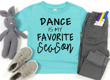 Load image into Gallery viewer, Dance is my Favorite Season Toddler T-Shirt