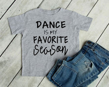 Load image into Gallery viewer, Dance is my Favorite Season Toddler T-Shirt